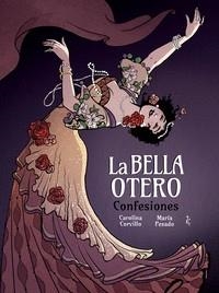 BELLA OTERO, LA [CARTONE] | CORVILLO,CAROLINA / PESADO,MARIA | Akira Comics  - libreria donde comprar comics, juegos y libros online