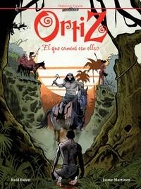 ORTIZ, EL QUE CAMINO CON ELLOS [CARTONE] | BALEN, RAUL / MARTINEZ,JAIME | Akira Comics  - libreria donde comprar comics, juegos y libros online