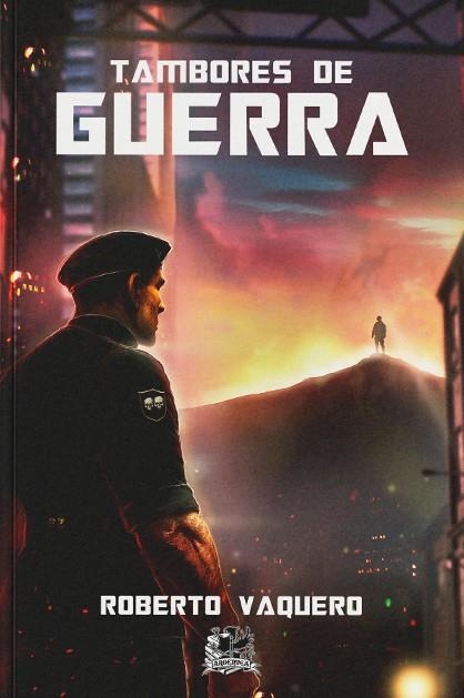 TAMBORES DE GUERRA [RUSTICA] | VAQUERO ARRIBAS, ROBERTO | Akira Comics  - libreria donde comprar comics, juegos y libros online