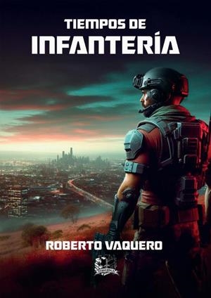 TIEMPOS DE INFANTERIA [RUSTICA] | VAQUERO ARRIBAS, ROBERTO | Akira Comics  - libreria donde comprar comics, juegos y libros online