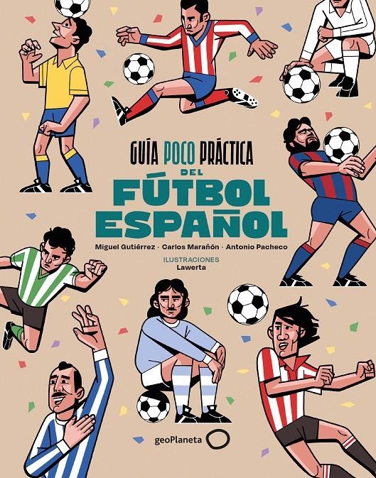 GUIA POCO PRACTICA DEL FUTBOL ESPAÑOL [CARTONE] | GUTIERREZ, MIGUEL / MARAÑON, CARLOS | Akira Comics  - libreria donde comprar comics, juegos y libros online