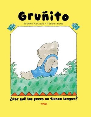 GRUÑITO: ¿POR QUE LOS PECES NO TIENEN LENGUA? [CARTONE] | KANZAWA, TOSHIKO / INOUE, YOSUKE | Akira Comics  - libreria donde comprar comics, juegos y libros online