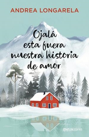 OJALA ESTA FUERA NUESTRA HISTORIA DE AMOR [RUSTICA] | LONGARELA, ANDREA | Akira Comics  - libreria donde comprar comics, juegos y libros online