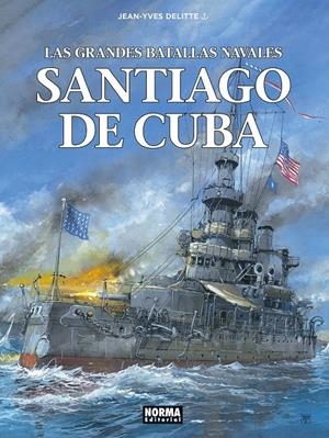 GRANDES BATALLAS NAVALES VOL.17: SANTIAGO DE CUBA [CARTONE] | DELITTE, JEAN-YVES | Akira Comics  - libreria donde comprar comics, juegos y libros online