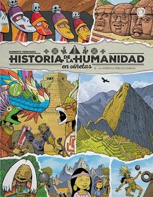 HISTORIA DE LA HUMANIDAD EN VIÑETAS VOL.8: LA AMERICA PRECOLOMBINA [CARTONE] | FERNANDEZ, NORBERTO | Akira Comics  - libreria donde comprar comics, juegos y libros online