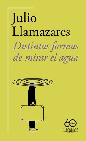 DISTINTAS FORMAS DE MIRAR EL AGUA [RUSTICA] | LLAMAZARES, JULIO | Akira Comics  - libreria donde comprar comics, juegos y libros online