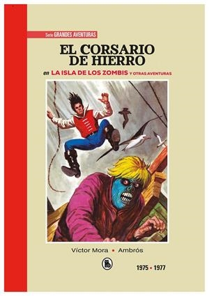 CORSARIO DE HIERRO (1975-1977): EN LA ISLA DE LOS ZOMBIS Y OTRAS HISTORIAS (EDICION LIMITADA Y NUMERADA) [CARTONE] | Akira Comics  - libreria donde comprar comics, juegos y libros online