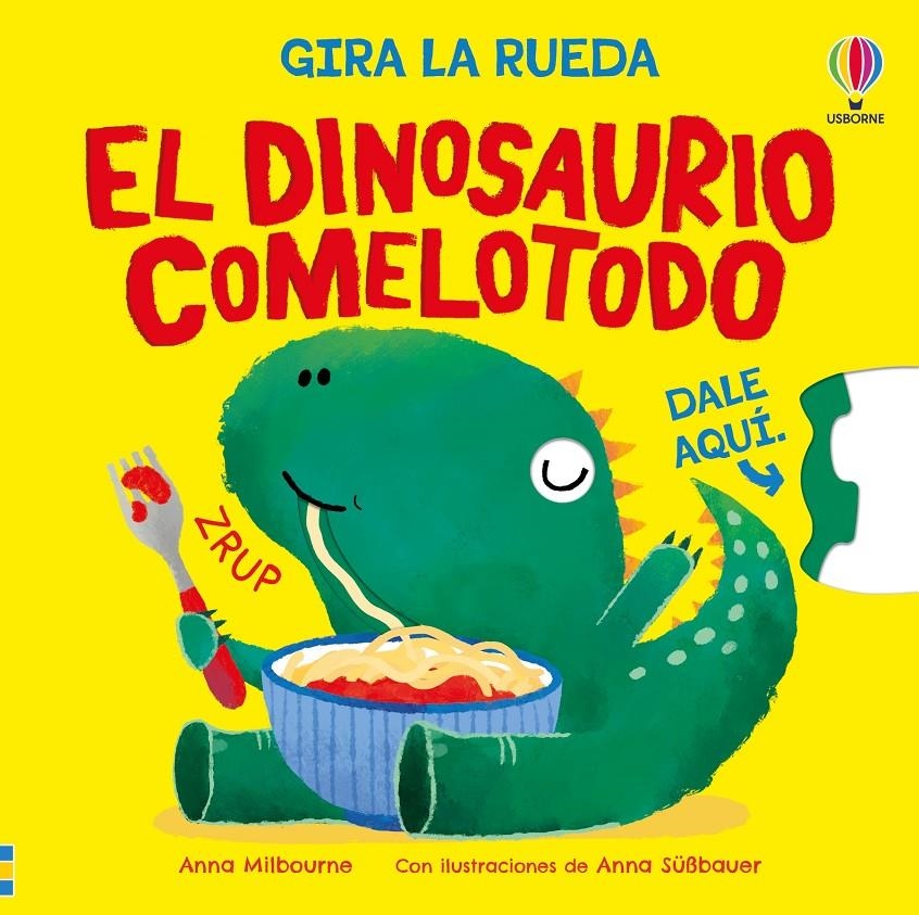 GIRA LA RUEDA: EL DINOSAURIO COMELOTODO [CARTONE] | MILBOURNE, ANNA | Akira Comics  - libreria donde comprar comics, juegos y libros online