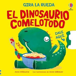 GIRA LA RUEDA: EL DINOSAURIO COMELOTODO [CARTONE] | MILBOURNE, ANNA | Akira Comics  - libreria donde comprar comics, juegos y libros online