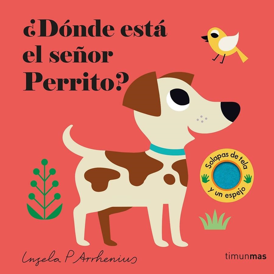 DONDE ESTA EL SEÑOR PERRITO? (CON SOLAPAS DE TELA Y UN ESPEJO) [CARTONE] | ARRHENIUS, INGELA P. | Akira Comics  - libreria donde comprar comics, juegos y libros online