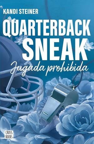 QUARTERBACK SNEAK: JUGADA PROHIBIDA [RUSTICA] | STEINER, KANDI | Akira Comics  - libreria donde comprar comics, juegos y libros online
