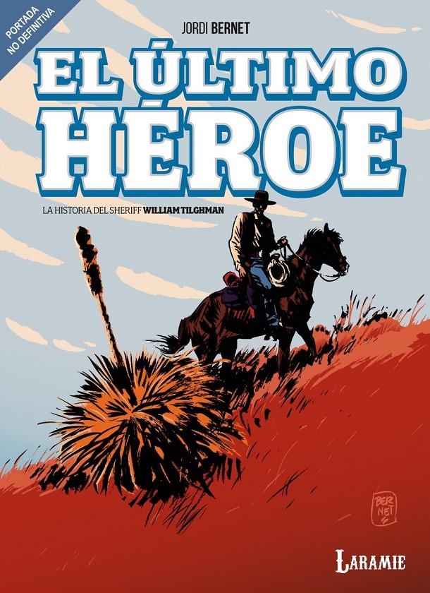 ULTIMO HEROE: LA VIDA DEL SHERIFF TILGHMAN [CARTONE] | BERNET, JORDI | Akira Comics  - libreria donde comprar comics, juegos y libros online