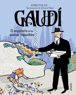 GAUDI: EL ARQUITECTO DE LOS SUEÑOS IMPOSIBLES [CARTONE] | FOLCK, JORDI / MAIER, XIMENA | Akira Comics  - libreria donde comprar comics, juegos y libros online