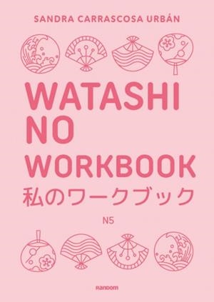 WATASHI NO WORKBOOK N5 [RUSTICA] | CARRASCOSA URBAN, SANDRA | Akira Comics  - libreria donde comprar comics, juegos y libros online