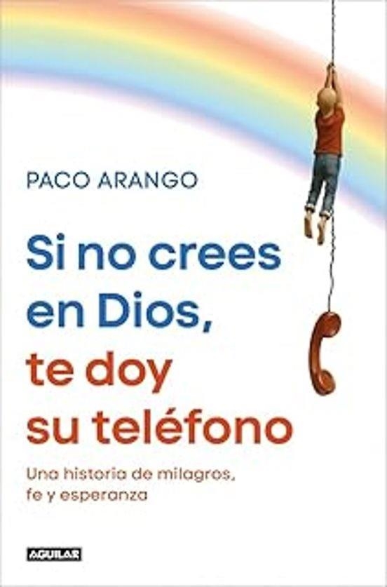 SI NO CREES EN DIOS, TE DOY SU TELEFONO [RUSTICA] | ARANGO, PACO | Akira Comics  - libreria donde comprar comics, juegos y libros online