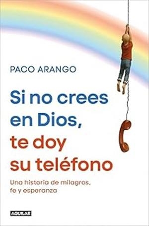 SI NO CREES EN DIOS, TE DOY SU TELEFONO [RUSTICA] | ARANGO, PACO | Akira Comics  - libreria donde comprar comics, juegos y libros online