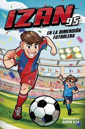 IZAN95: EN LA DIMENSION FUTBOLERA [RUSTICA] | LOPEZ, IZAN | Akira Comics  - libreria donde comprar comics, juegos y libros online