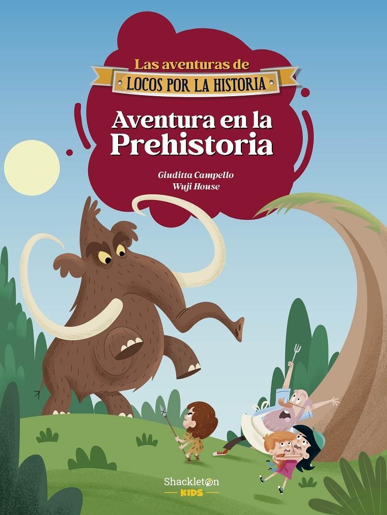 AVENTURAS DE LOCOS POR LA HISTORIA, LAS Nº05: AVENTURA EN LA PREHISTORIA [RUSTICA] | CAMPELLO, GIUDITTA / HOUSE, WUJI | Akira Comics  - libreria donde comprar comics, juegos y libros online
