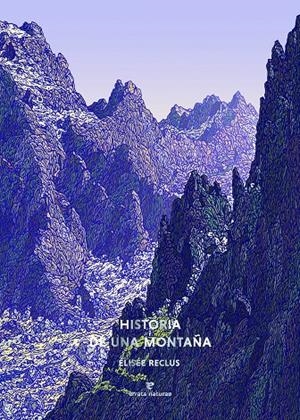 HISTORIA DE UNA MONTAÑA (ILUSTRADO) [RUSTICA] | RECLUS, ELISEE | Akira Comics  - libreria donde comprar comics, juegos y libros online