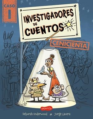INVESTIGADORES DE CUENTOS CASO 1: CENICIENTA [RUSTICA] | UNDERWOOD, DEBORAH / LACERA, JORGE | Akira Comics  - libreria donde comprar comics, juegos y libros online