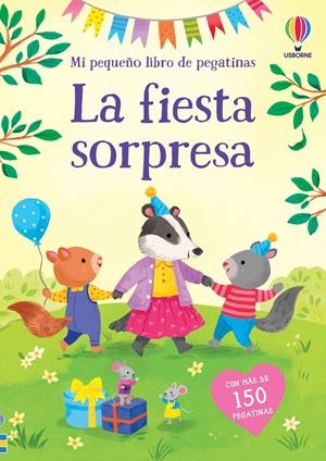FIESTA SORPRESA, LA (MI PEQUEÑO LIBRO DE PEGATINAS) [RUSTICA] | BATHIE, HOLLY | Akira Comics  - libreria donde comprar comics, juegos y libros online
