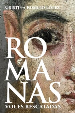 ROMANAS: VOCES RESCATADAS [RUSTICA] | ROSILLO LOPEZ, CRISTINA | Akira Comics  - libreria donde comprar comics, juegos y libros online