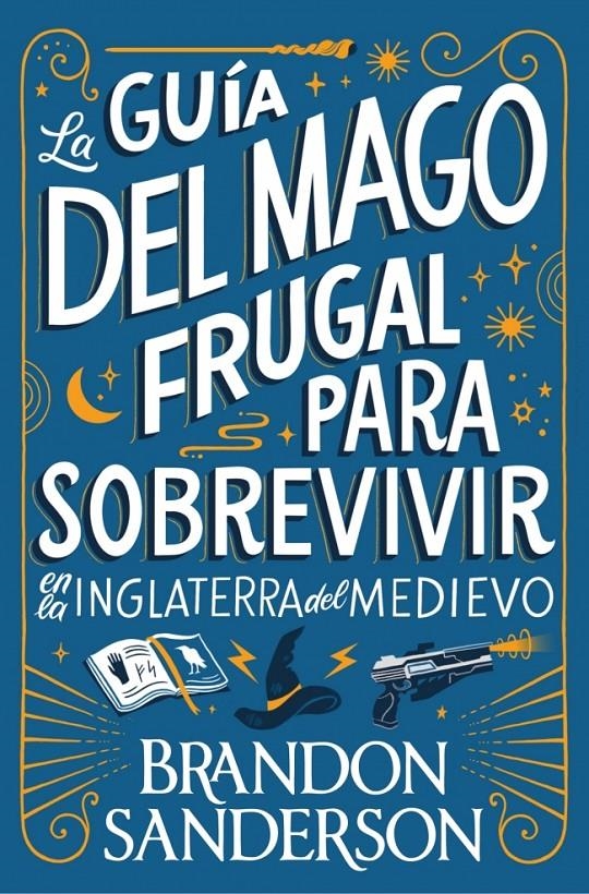 GUIA DEL MAGO FRUGAL PARA SOBREVIVIR EN LA INGLATERRA DEL MEDIEVO, LA (NOVELA NEGRA 2) [BOLSILLO] | SANDERSON, BRANDON | Akira Comics  - libreria donde comprar comics, juegos y libros online
