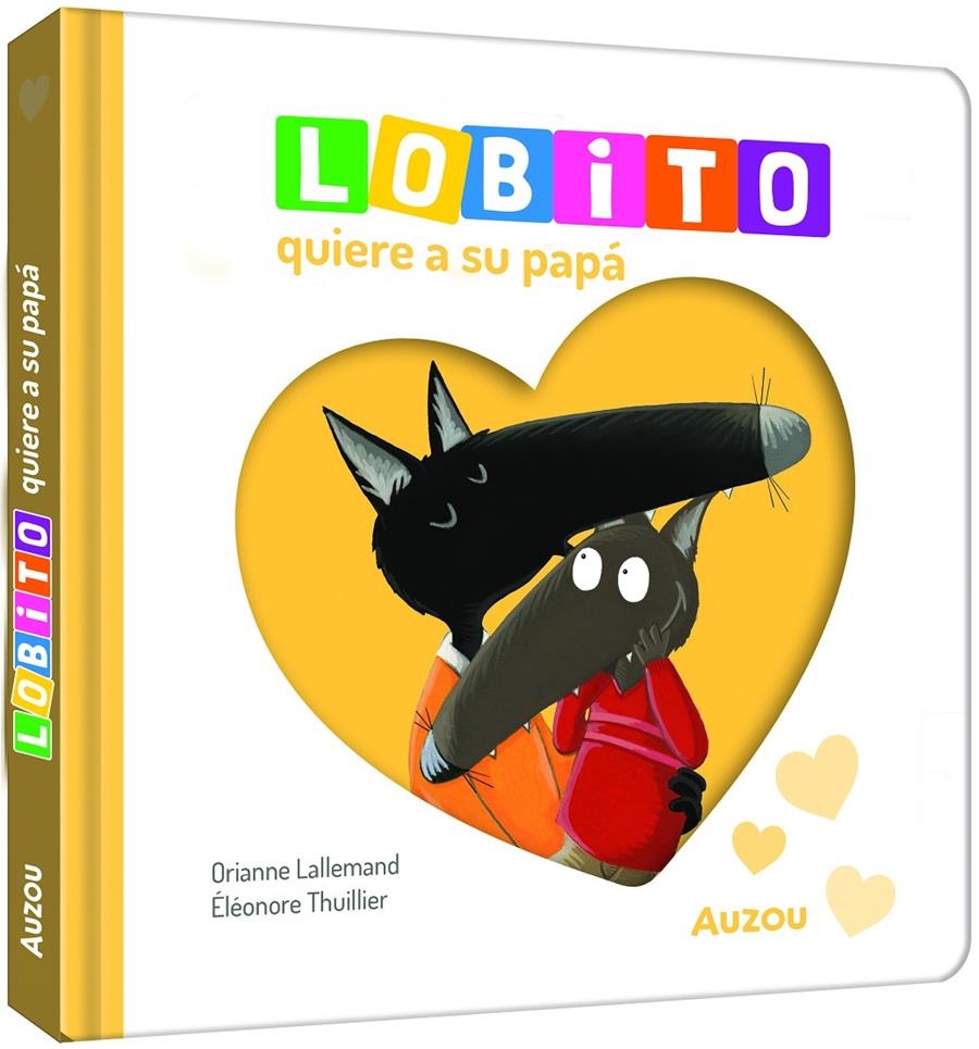 LOBITO QUIERE A SU PAPA [CARTONE] | LALLEMAND, ORIANNE / THUILLIER, ELEONORE | Akira Comics  - libreria donde comprar comics, juegos y libros online
