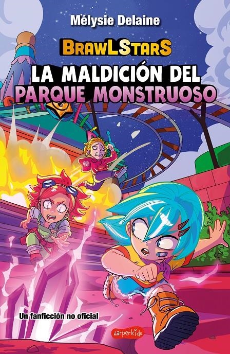 BRAWL STARS: LA MALDICION DEL PARQUE MONSTRUOSO [RUSTICA] | DELAINE, MELYSIE | Akira Comics  - libreria donde comprar comics, juegos y libros online
