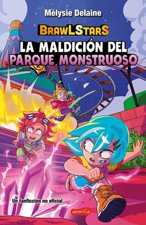 BRAWL STARS: LA MALDICION DEL PARQUE MONSTRUOSO [RUSTICA] | DELAINE, MELYSIE | Akira Comics  - libreria donde comprar comics, juegos y libros online
