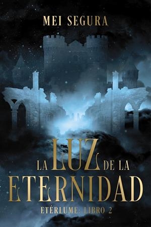 LUZ DE LA ETERNIDAD, LA (ETERLUME 2) [RUSTICA] | SEGURA, MEI | Akira Comics  - libreria donde comprar comics, juegos y libros online