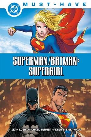 DC MUST-HAVE: SUPERMAN / BATMAN, SUPERGIRL [CARTONE] | LOEB, JEPH / TURNER, MICHAEL | Akira Comics  - libreria donde comprar comics, juegos y libros online