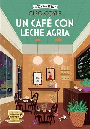 UN CAFE CON LECHE AGRIA (SERIE COFFEE LOVERS 4) (COZY MYSTERY) [RUSTICA] | COYLE, CLEO | Akira Comics  - libreria donde comprar comics, juegos y libros online