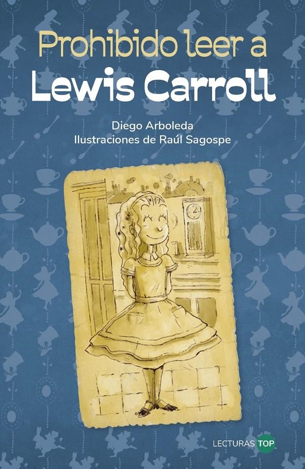 PROHIBIDO LEER A LEWIS CARROLL (LECTURAS TOP) [RUSTICA] | ARBOLEDA, DIEGO / SAGOSPE, RAUL | Akira Comics  - libreria donde comprar comics, juegos y libros online