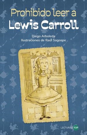 PROHIBIDO LEER A LEWIS CARROLL (LECTURAS TOP) [RUSTICA] | ARBOLEDA, DIEGO / SAGOSPE, RAUL | Akira Comics  - libreria donde comprar comics, juegos y libros online