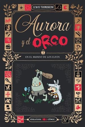 AURORA Y EL ORCO Nº02: EN EL MUNDO DE LOS ELFOS [RUSTICA] | TRONDHEIM, LEWIS | Akira Comics  - libreria donde comprar comics, juegos y libros online