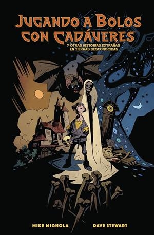 JUGANDO A BOLOS CON CADAVERES Y OTRAS HISTORIAS EXTRAÑAS DE TIERRAS DESCONOCIDAS [RUSTICA] | MIGNOLA, MIKE / STEWART, DAVE | Akira Comics  - libreria donde comprar comics, juegos y libros online