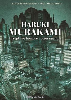 HARUKI MURAKAMI: EL SEPTIMO HOMBRE Y OTROS CUENTOS [CARTONE] | MURAKAMI, HARUKI / GRILLE LIOU, PIERRE MARIE | Akira Comics  - libreria donde comprar comics, juegos y libros online