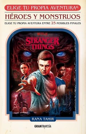 STRANGER THINGS: HEROES Y MONSTRUOS (ELIGE TU PROPIA AVENTURA) [RUSTICA] | TAHIR, RANA | Akira Comics  - libreria donde comprar comics, juegos y libros online