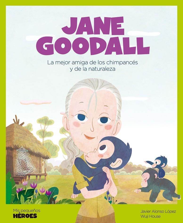 MIS PEQUEÑOS HEROES: JANE GOODALL [CARTONE] | ALONSO LOPEZ, JAVIER | Akira Comics  - libreria donde comprar comics, juegos y libros online