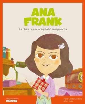 MIS PEQUEÑOS HEROES: ANA FRANK [CARTONE] | CAVALLONE, MARIA CECILIA | Akira Comics  - libreria donde comprar comics, juegos y libros online