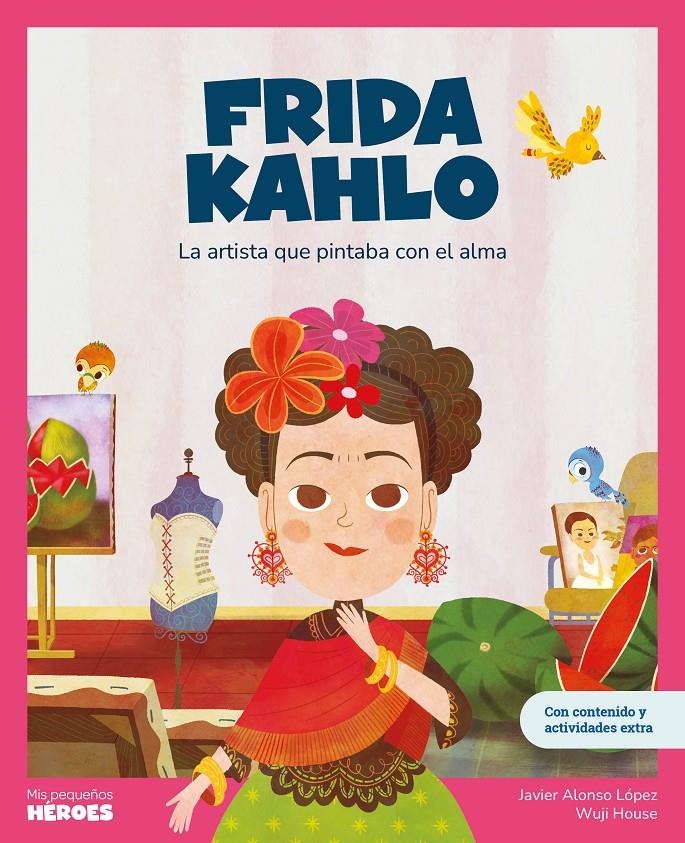 MIS PEQUEÑOS HEROES: FRIDA KAHLO [CARTONE] | ALONSO LOPEZ, JAVIER | Akira Comics  - libreria donde comprar comics, juegos y libros online