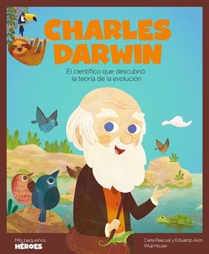 MIS PEQUEÑOS HEROES: CHARLES DARWIN [CARTONE] | PASCUAL ROIG, CARLA/ ACIN, EDUARDO | Akira Comics  - libreria donde comprar comics, juegos y libros online