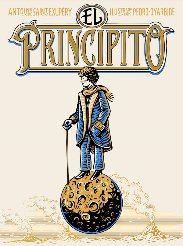 PRINCIPITO, EL (ILUSTRADO POR PEDRO OYARBIDE) [RUSTICA] | DE SAINT-EXUPERY, ANTOINE / OYARBIDE, PEDRO | Akira Comics  - libreria donde comprar comics, juegos y libros online