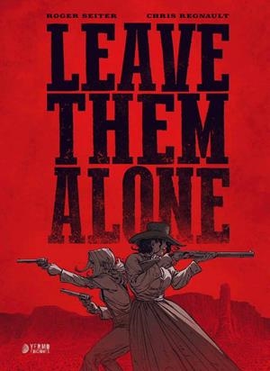 LEAVE THEM ALONE (HISTORIA COMPLETA) [CARTONE] | SEITER, ROGER / CHRIS, REGNAULT | Akira Comics  - libreria donde comprar comics, juegos y libros online