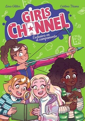 GIRLS CHANNEL Nº02: EXCLUSIVA EN EL CAMPAMENTO [CARTONE] | GLITTER, LARA / TRIANA, CRISTINA | Akira Comics  - libreria donde comprar comics, juegos y libros online