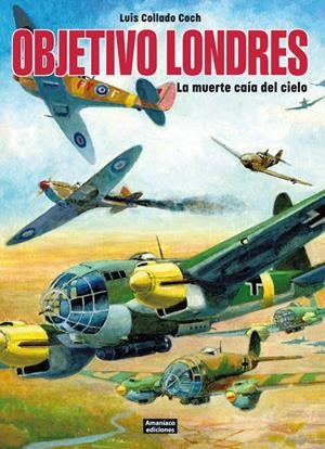OBJETIVO LONDRES: LA MUERTE CAIDA DEL CIELO [RUSTICA] | COLLADO COCH, LUIS | Akira Comics  - libreria donde comprar comics, juegos y libros online