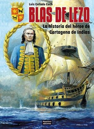 BLAS DE LEZO: LA HISTORIA DEL HEROE DE CARTAGENA DE INDIAS [RUSTICA] | COLLADO COCH, LUIS | Akira Comics  - libreria donde comprar comics, juegos y libros online