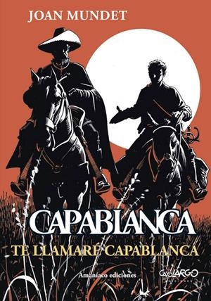 CAPABLANCA VOL.04: TE LLAMARE CAPABLANCA [RUSTICA] | MUNDET, JOAN | Akira Comics  - libreria donde comprar comics, juegos y libros online