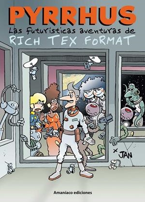 PYRRHUS: LAS FUTURISTICAS AVENTURAS DE RICH TEX FORMAT [CARTONE] | JAN | Akira Comics  - libreria donde comprar comics, juegos y libros online